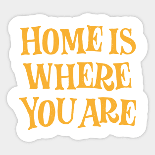 Home is where you are! Sticker